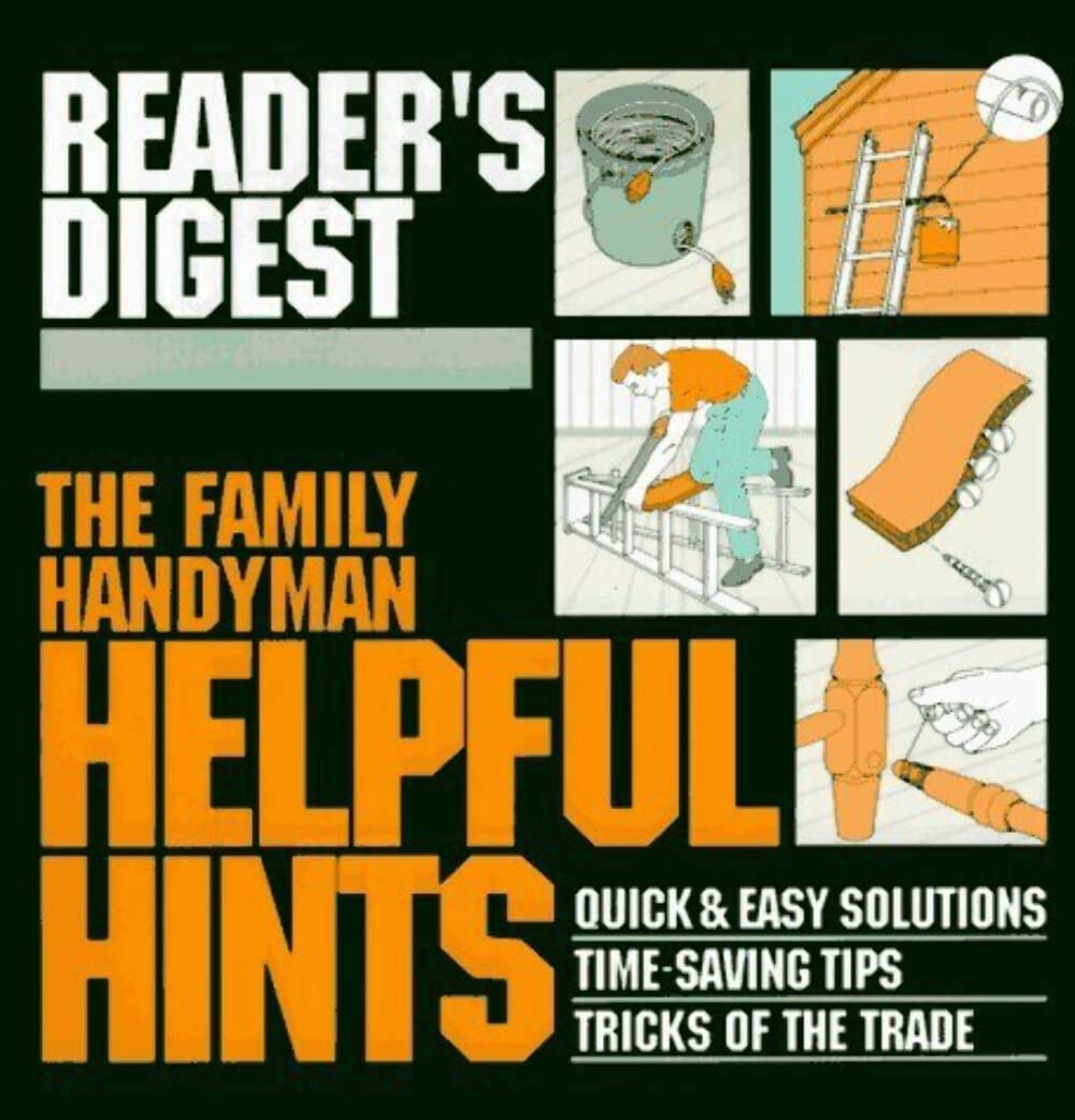 The Family Handyman Helpful Hints Reader’s Digest.