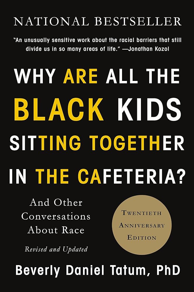 Why Are All the Black Kids Sitting Together in the Cafeteria?: And Other Conversations about Race cover image