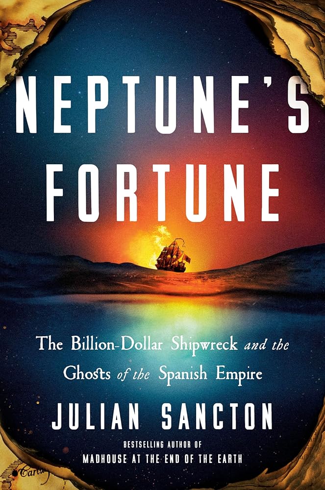 Neptune's Fortune: The Billion-Dollar Shipwreck and the Ghosts of the Spanish Empire cover image