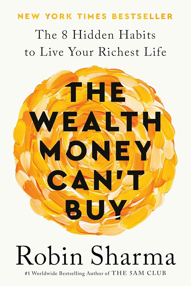 The Wealth Money Can't Buy: The 8 Hidden Habits to Live Your Richest Life cover image