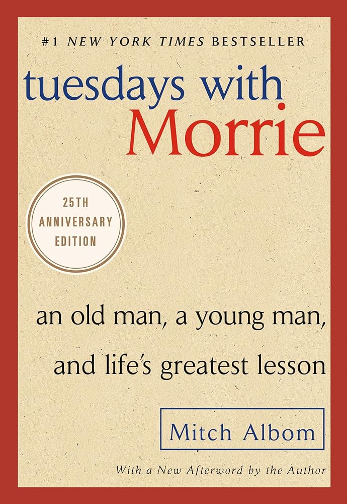 Tuesdays with Morrie: An Old Man, a Young Man, and Life's Greatest Lesson, 25th Anniversary Edition cover image