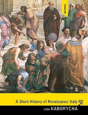 A Short History of Renaissance Italy by Lisa Kaborycha