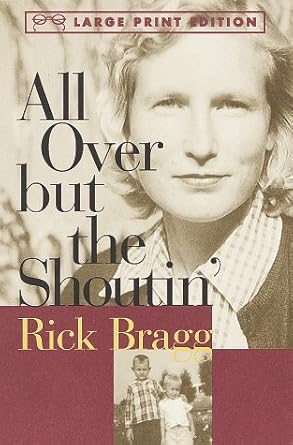 All Over but the Shoutin’ by Rick Bragg