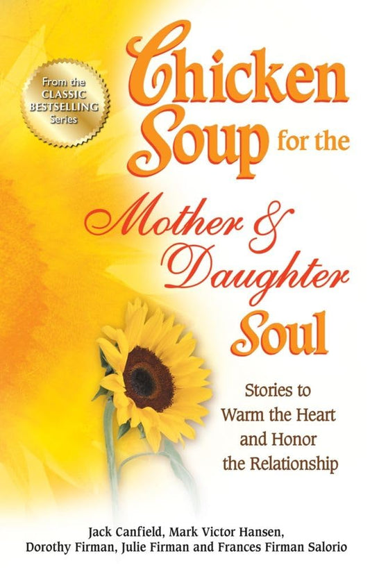 Chicken Soup for the Mother and Daughter’s Soul by Joan Borysenko