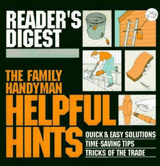 The Family Handyman Helpful Hints Reader’s Digest.