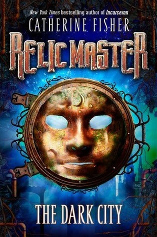 Relic Master: The Dark City by Catherine Fisher