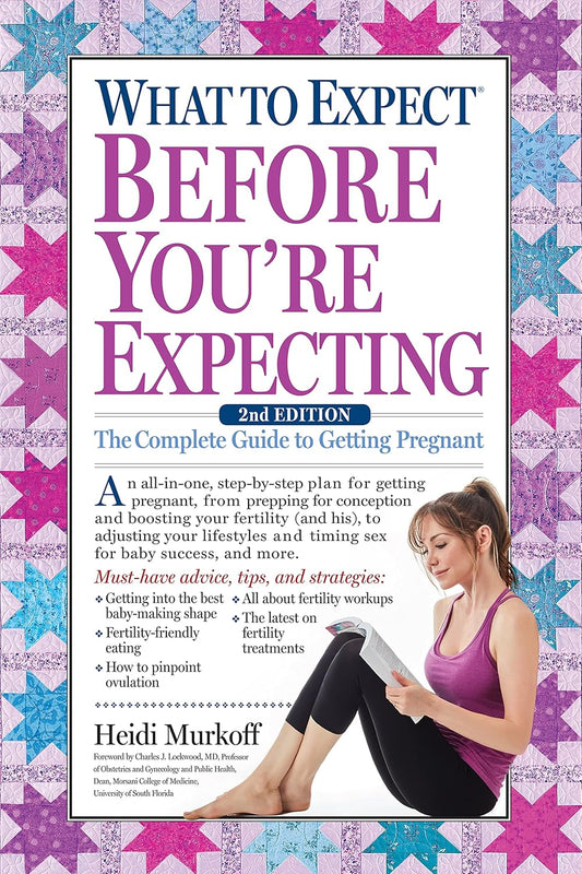What to Expect Before You’re Expecting by Heidi Murkoff