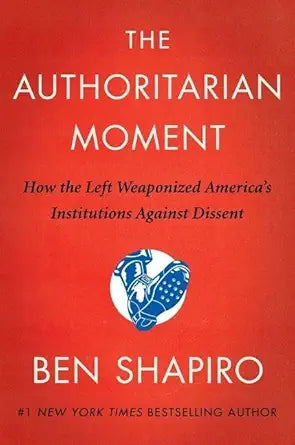 The Authoritarian Moment: How the Left Weaponized America's Institutions Against Dissent cover image