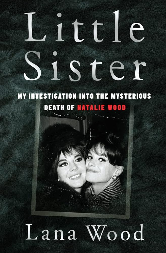 Little Sister: My Investigation into the Mysterious Death of Natalie Wood cover image