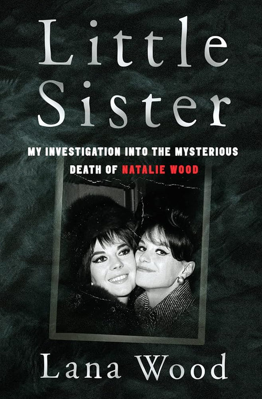 Little Sister: My Investigation into the Mysterious Death of Natalie Wood cover image