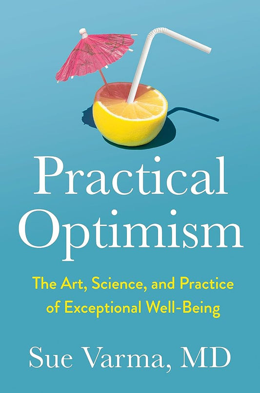 Practical Optimism: The Art, Science, and Practice of Exceptional Well-Being cover image