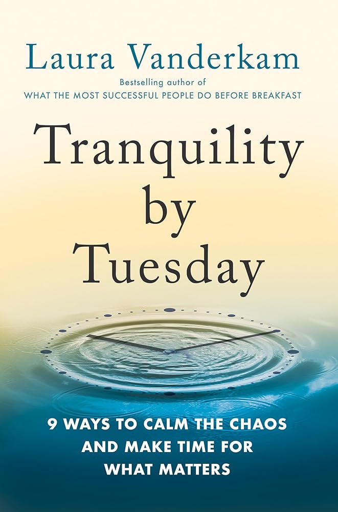 Tranquility by Tuesday: 9 Ways to Calm the Chaos and Make Time for What Matters cover image