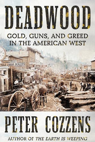 Deadwood: Gold, Guns, and Greed in the American West cover image