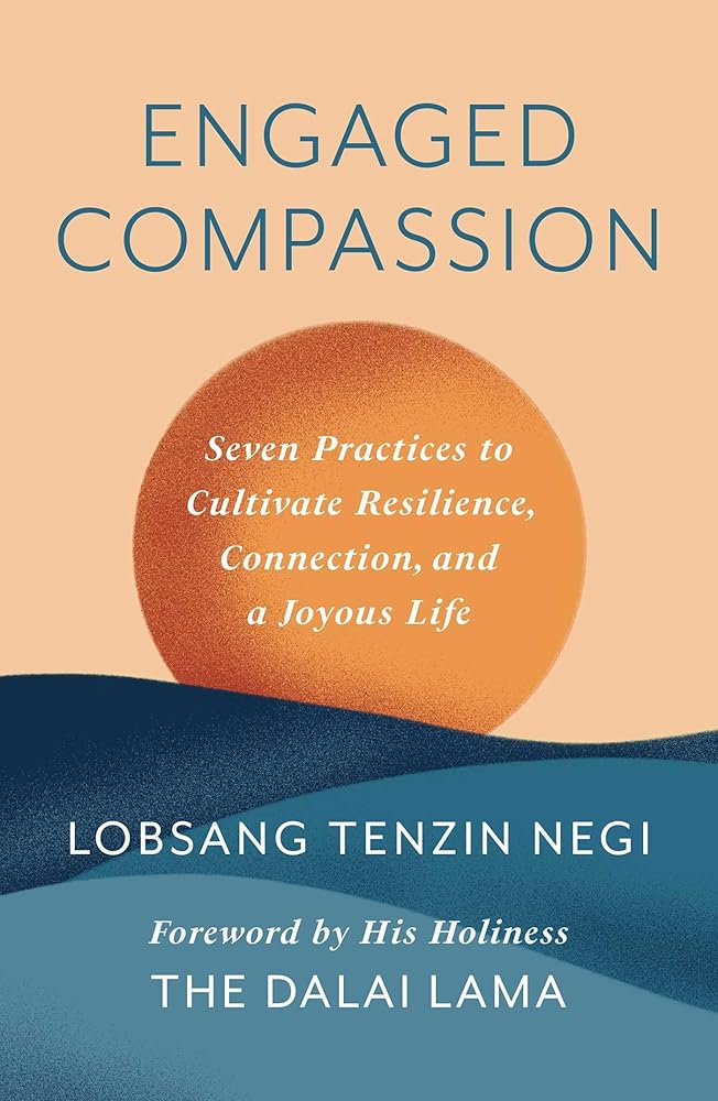 Engaged Compassion: Seven Practices to Cultivate Resilience, Connection, and a Joyous Life cover image
