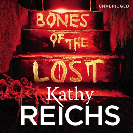 Bones of the Lost by Kathy Reichs