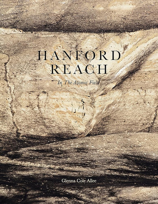 Hanford Reach: In the Atomic Field cover image
