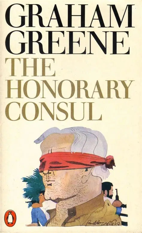 The Honorary Consul by Graham Greene