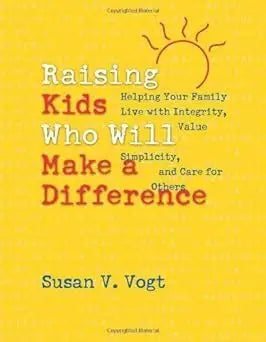 Raising Kids Who Will Make a Difference by Susan V. Vogt