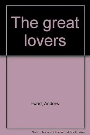 The Great Lovers by Andrew Ewart