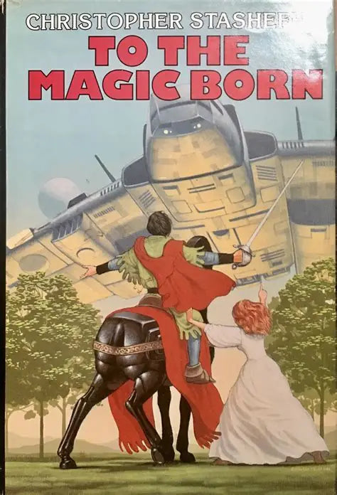 To the Magic Born by Christopher Stasheff