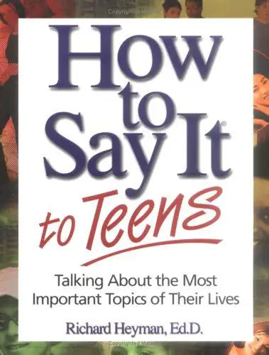 How to Say It to Teens by Richard Heyman