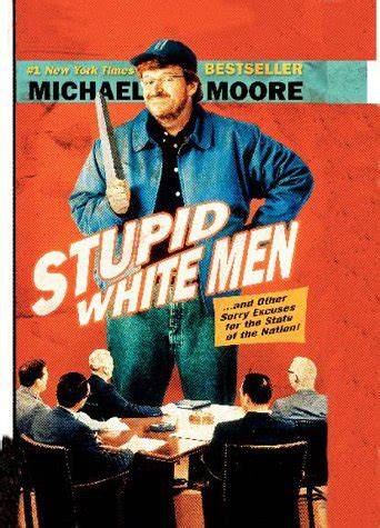 Stupid White Men by Michael Moore