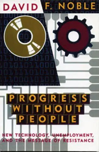 Progress Without People David E. Noble