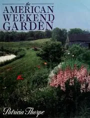 The American Weekend Garden by Patricia Thorpe
