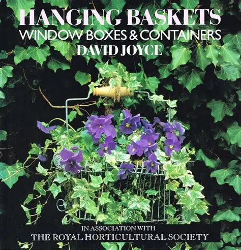 Hanging Baskets, Window Boxes, and Other Container Gardens by David Joyce