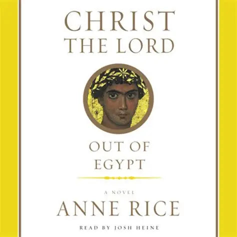 Christ the Lord: Out of Egypt by Anne Rice